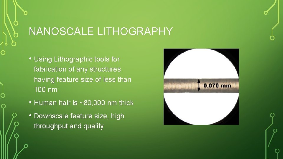 NANOSCALE LITHOGRAPHY • Using Lithographic tools for fabrication of any structures having feature size