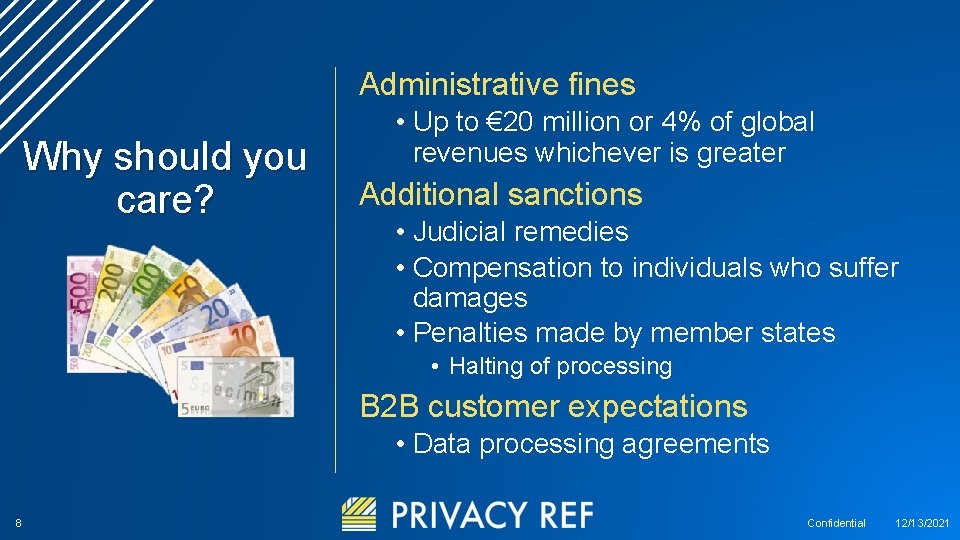 Administrative fines Why should you care? • Up to € 20 million or 4%