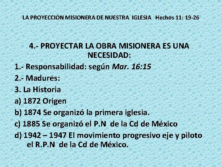 LA PROYECCIÓN MISIONERA DE NUESTRA IGLESIA Hechos 11: 19 -26 4. - PROYECTAR LA