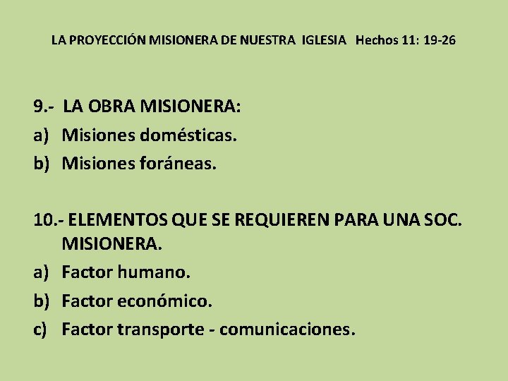 LA PROYECCIÓN MISIONERA DE NUESTRA IGLESIA Hechos 11: 19 -26 9. - LA OBRA