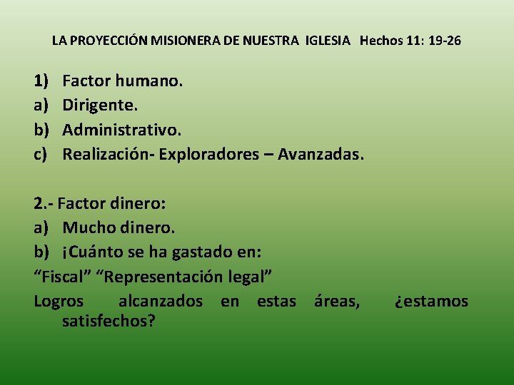 LA PROYECCIÓN MISIONERA DE NUESTRA IGLESIA Hechos 11: 19 -26 1) a) b) c)