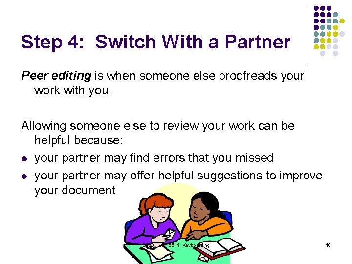 Step 4: Switch With a Partner Peer editing is when someone else proofreads your