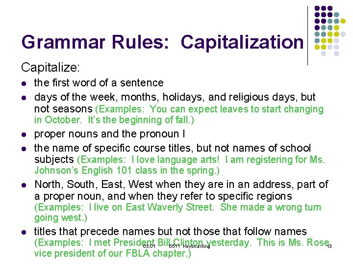 Grammar Rules: Capitalization Capitalize: l l the first word of a sentence days of
