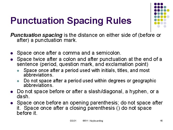 Punctuation Spacing Rules Punctuation spacing is the distance on either side of (before or