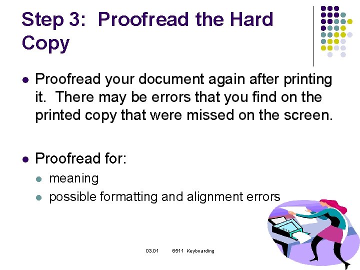 Step 3: Proofread the Hard Copy l Proofread your document again after printing it.