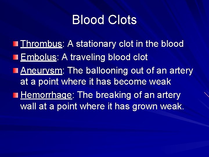 Blood Clots Thrombus: A stationary clot in the blood Embolus: A traveling blood clot