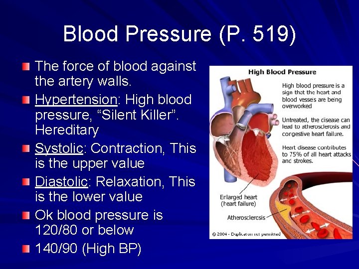 Blood Pressure (P. 519) The force of blood against the artery walls. Hypertension: High