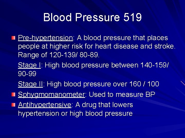 Blood Pressure 519 Pre-hypertension: A blood pressure that places people at higher risk for