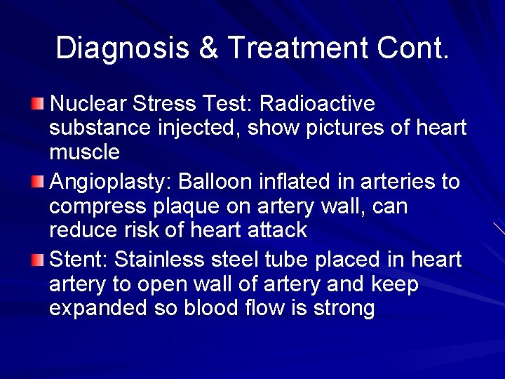 Diagnosis & Treatment Cont. Nuclear Stress Test: Radioactive substance injected, show pictures of heart