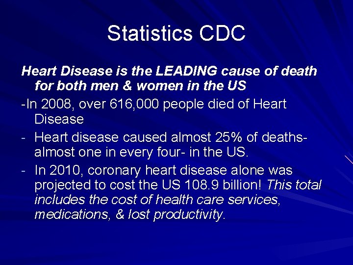Statistics CDC Heart Disease is the LEADING cause of death for both men &