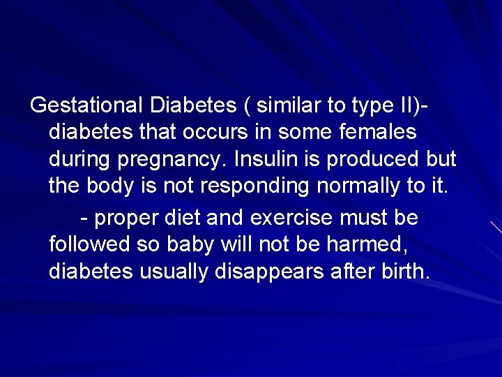 Gestational Diabetes ( similar to type II)diabetes that occurs in some females during pregnancy.