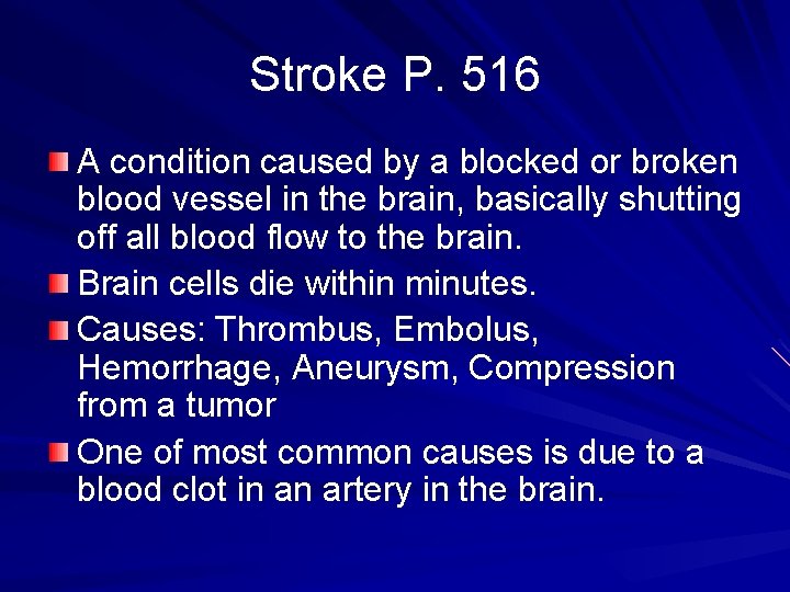 Stroke P. 516 A condition caused by a blocked or broken blood vessel in