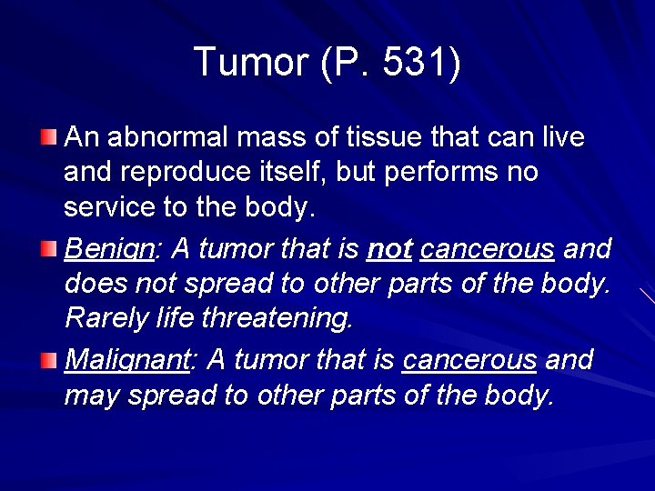 Tumor (P. 531) An abnormal mass of tissue that can live and reproduce itself,