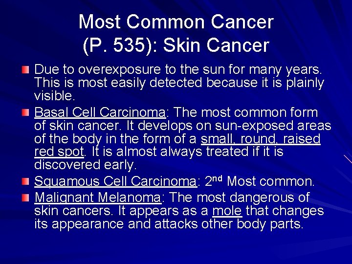 Most Common Cancer (P. 535): Skin Cancer Due to overexposure to the sun for