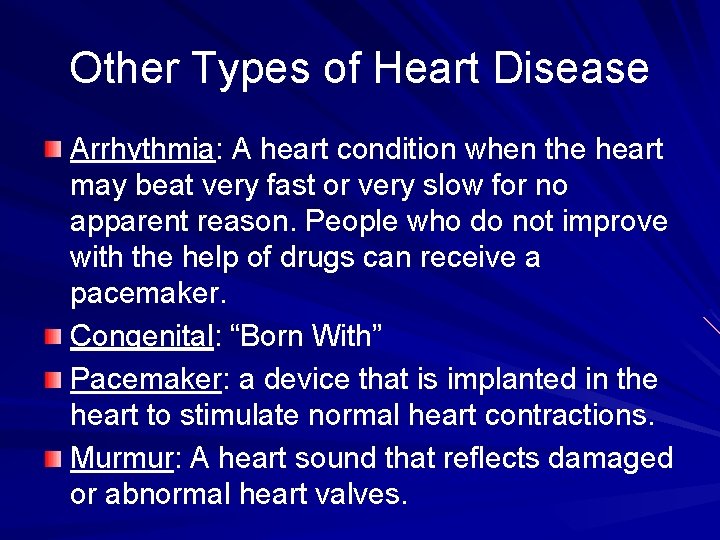 Other Types of Heart Disease Arrhythmia: A heart condition when the heart may beat