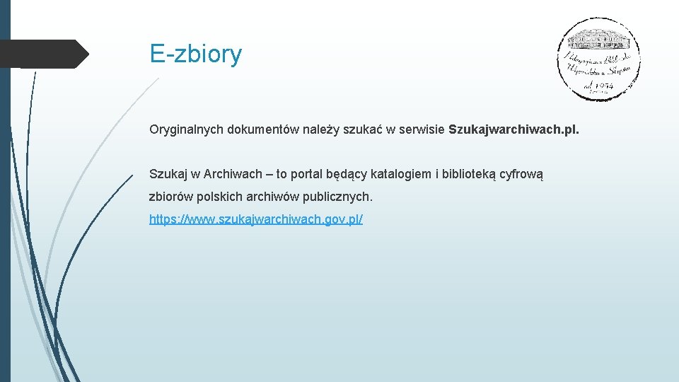 E-zbiory Oryginalnych dokumentów należy szukać w serwisie Szukajwarchiwach. pl. Szukaj w Archiwach – to