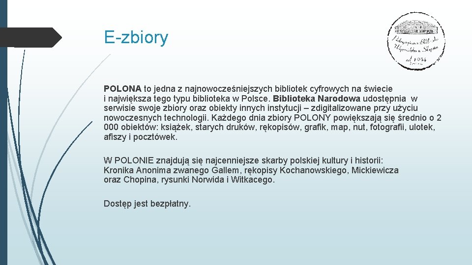 E-zbiory POLONA to jedna z najnowocześniejszych bibliotek cyfrowych na świecie i największa tego typu