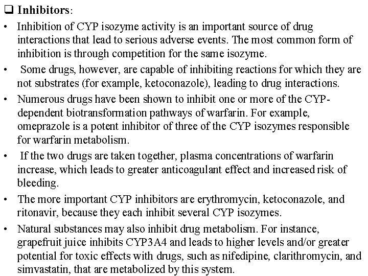 q Inhibitors: • Inhibition of CYP isozyme activity is an important source of drug