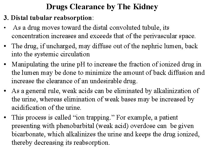 Drugs Clearance by The Kidney 3. Distal tubular reabsorption: • As a drug moves