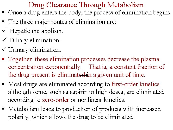Drug Clearance Through Metabolism § Once a drug enters the body, the process of