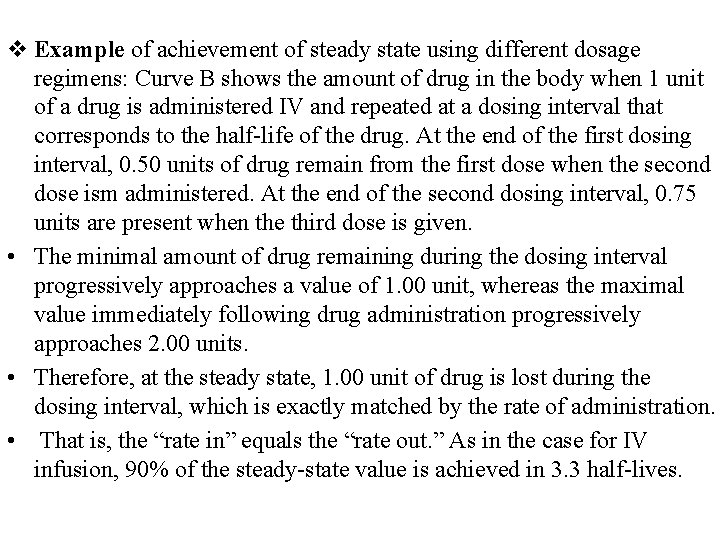 v Example of achievement of steady state using different dosage regimens: Curve B shows