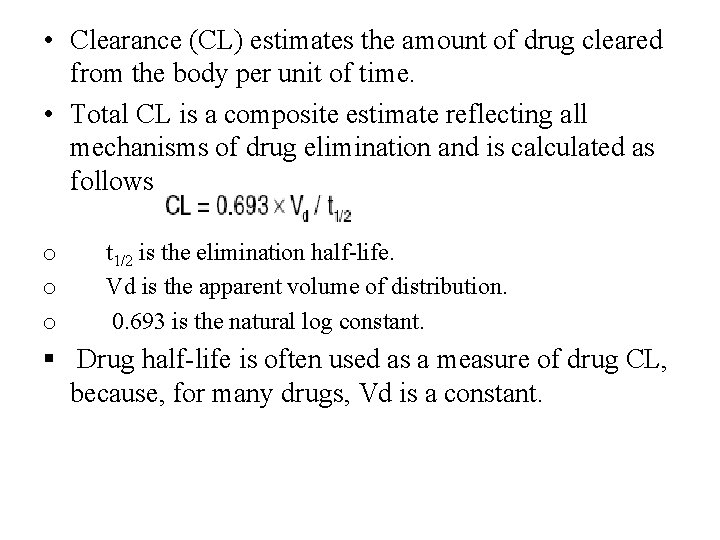  • Clearance (CL) estimates the amount of drug cleared from the body per