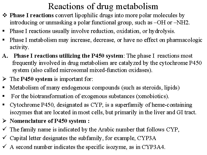 Reactions of drug metabolism v Phase I reactions convert lipophilic drugs into more polar