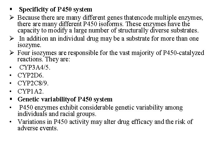 § Specificity of P 450 system Ø Because there are many different genes thatencode