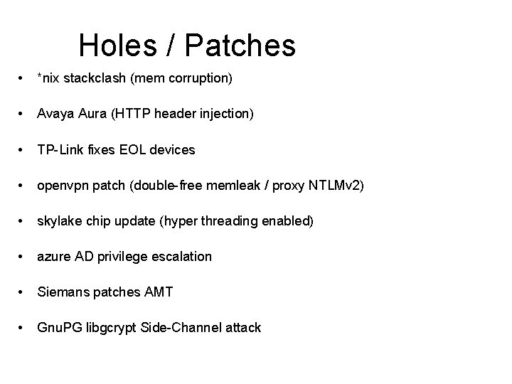 Holes / Patches • *nix stackclash (mem corruption) • Avaya Aura (HTTP header injection)