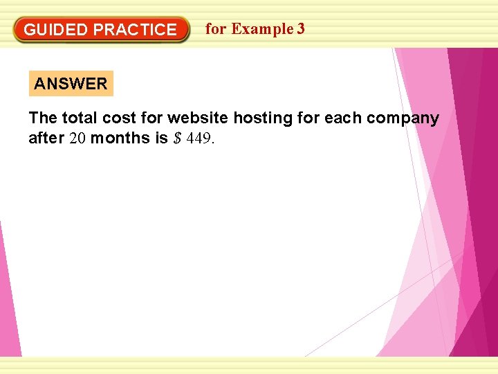 GUIDED PRACTICE for Example 3 ANSWER The total cost for website hosting for each