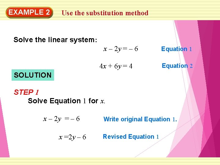EXAMPLE 2 Use the substitution method Solve the linear system: x – 2 y
