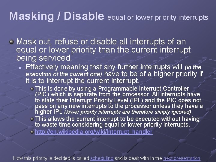 Masking / Disable equal or lower priority interrupts Mask out, refuse or disable all Masking / Disable equal or lower priority interrupts Mask out, refuse or disable all