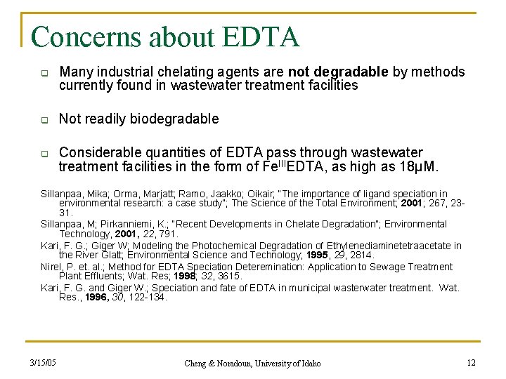 Concerns about EDTA q q q Many industrial chelating agents are not degradable by