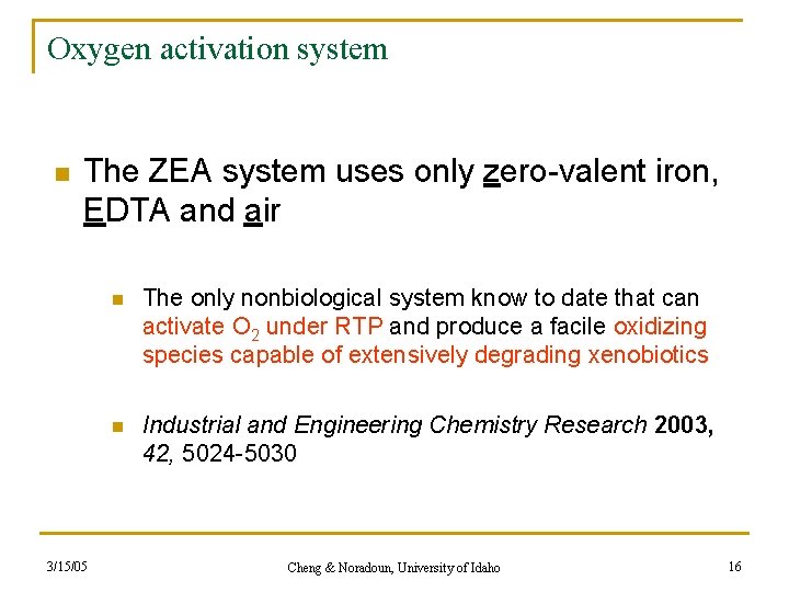 Oxygen activation system n The ZEA system uses only zero-valent iron, EDTA and air