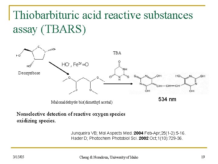 Thiobarbituric acid reactive substances assay (TBARS) TBA HO·, Fe. IV=O Deoxyribose Malonaldehyde bis(dimethyl acetal)