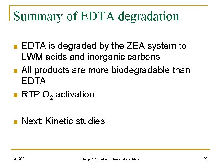 Summary of EDTA degradation n EDTA is degraded by the ZEA system to LWM