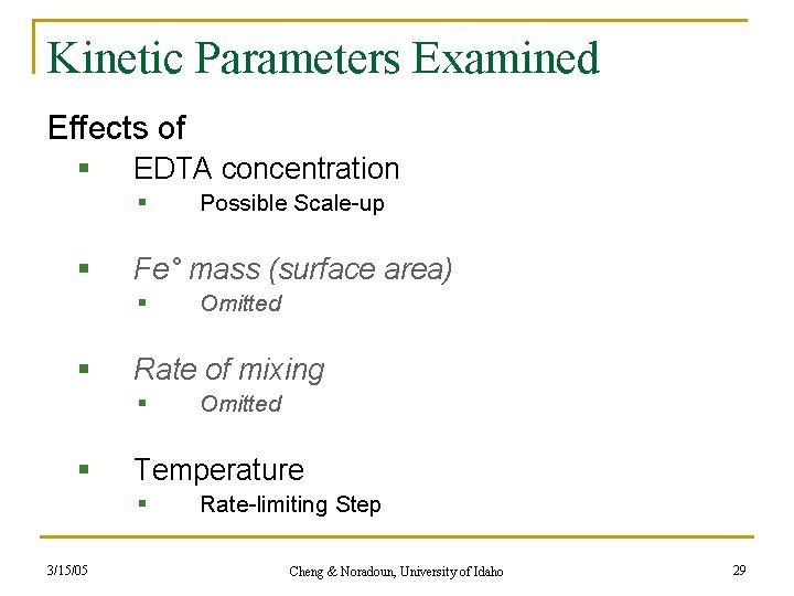 Kinetic Parameters Examined Effects of § EDTA concentration § § Fe° mass (surface area)