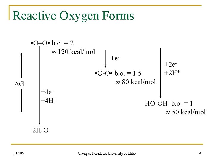 Reactive Oxygen Forms • O=O • b. o. = 2 120 kcal/mol +e- •