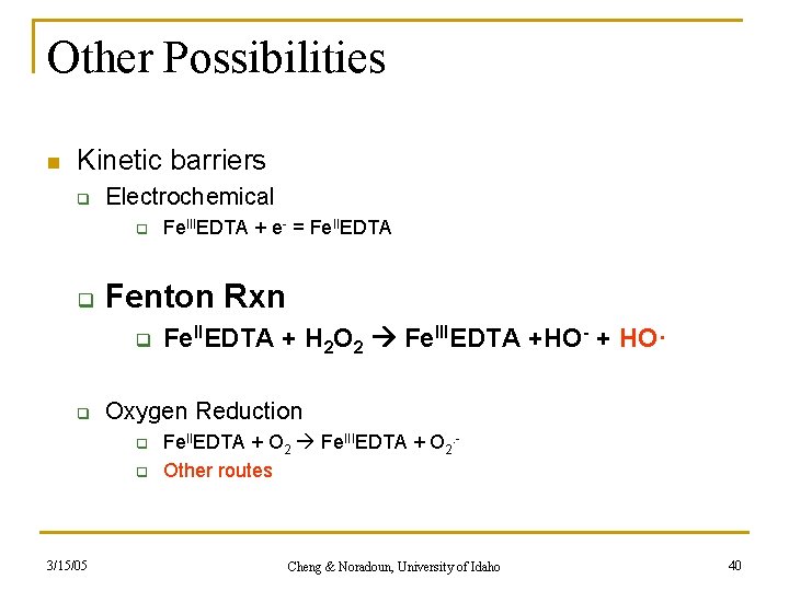 Other Possibilities n Kinetic barriers q Electrochemical q q Fenton Rxn q q Fe.