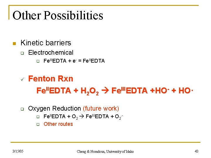 Other Possibilities n Kinetic barriers q Electrochemical q ü q Fenton Rxn Fe. IIEDTA
