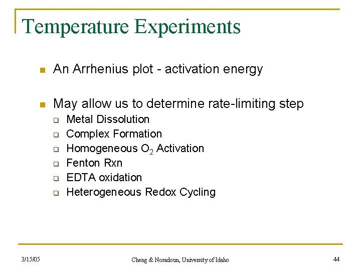 Temperature Experiments n An Arrhenius plot - activation energy n May allow us to