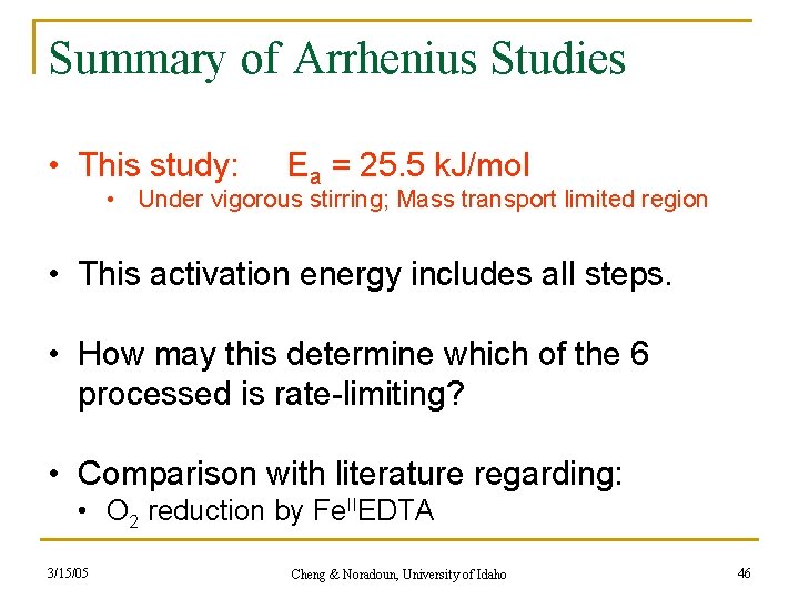 Summary of Arrhenius Studies • This study: Ea = 25. 5 k. J/mol •