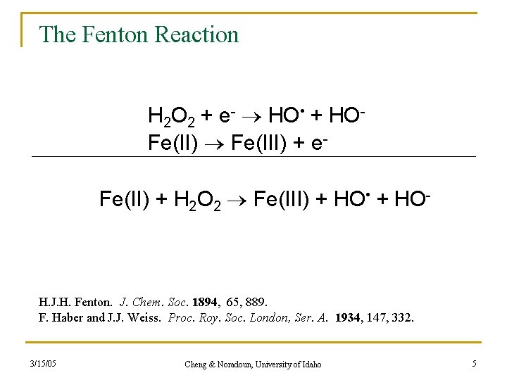 The Fenton Reaction H 2 O 2 + e- HO • + HOFe(II) Fe(III)