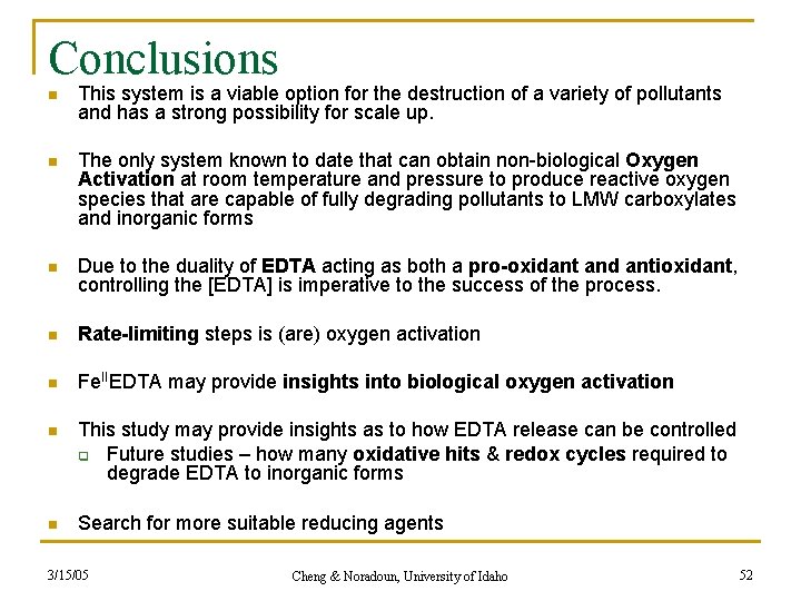 Conclusions n This system is a viable option for the destruction of a variety