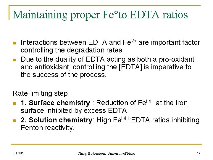 Maintaining proper Fe°to EDTA ratios n n Interactions between EDTA and Fe 2+ are