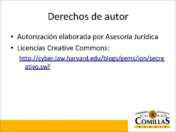 Derechos de autor • Autorización elaborada por Asesoría Jurídica • Licencias Creative Commons: http: