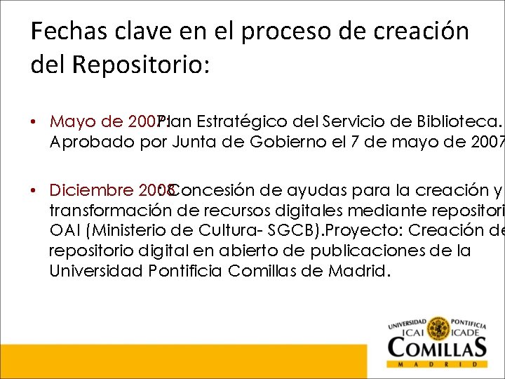 Fechas clave en el proceso de creación del Repositorio: • Mayo de 2007: Plan