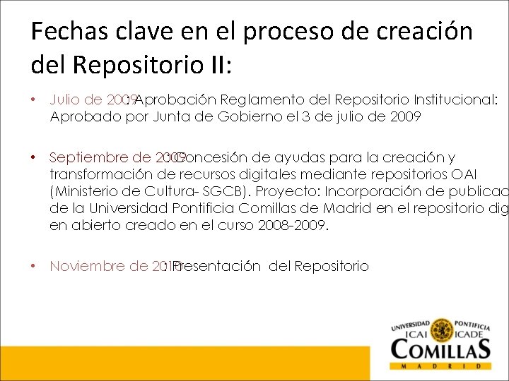 Fechas clave en el proceso de creación del Repositorio II: • Julio de 2009