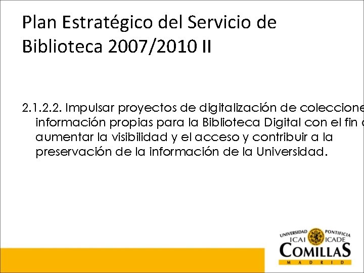 Plan Estratégico del Servicio de Biblioteca 2007/2010 II 2. 1. 2. 2. Impulsar proyectos