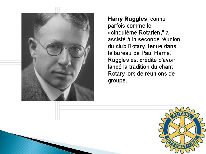Harry Ruggles, connu parfois comme le «cinquième Rotarien, " a assisté à la seconde
